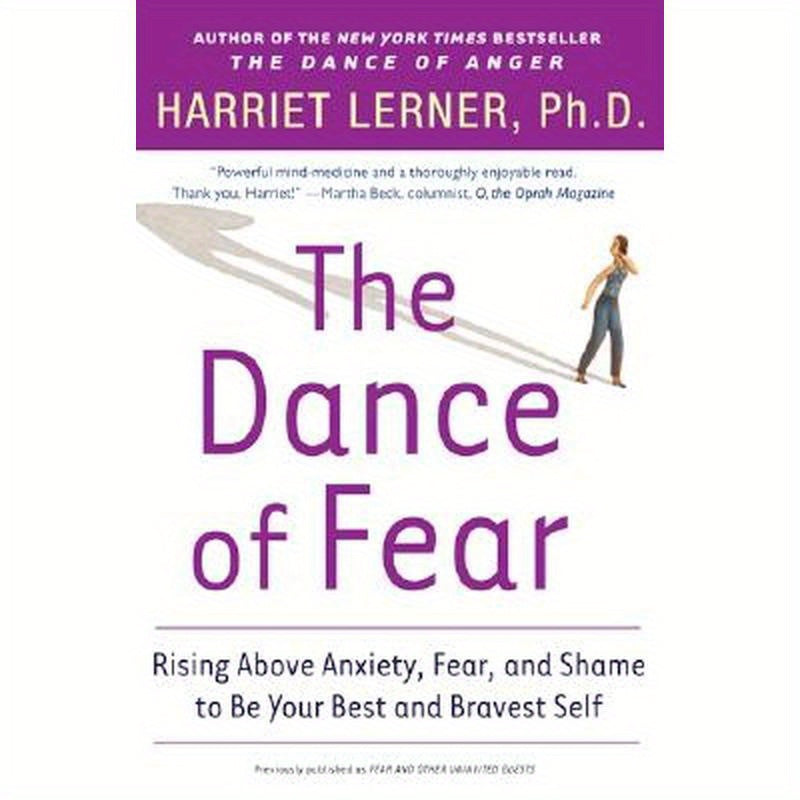 The Dance of Fear: Rising Above the Anxiety, Fear, and Shame to Be Your Best and Bravest Self
