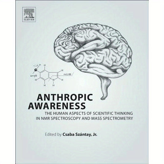 Anthropic Awareness: The Human Aspects of Scientific Thinking in NMR Spectroscopy and Mass Spectrometry