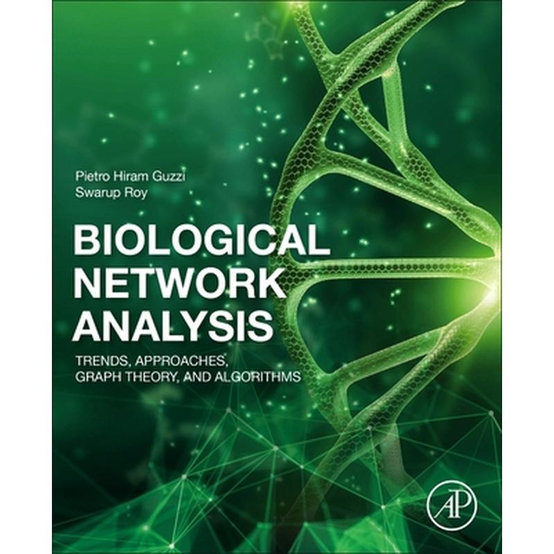 Biological Network Analysis: Trends, Approaches, Graph Theory, and Algorithms