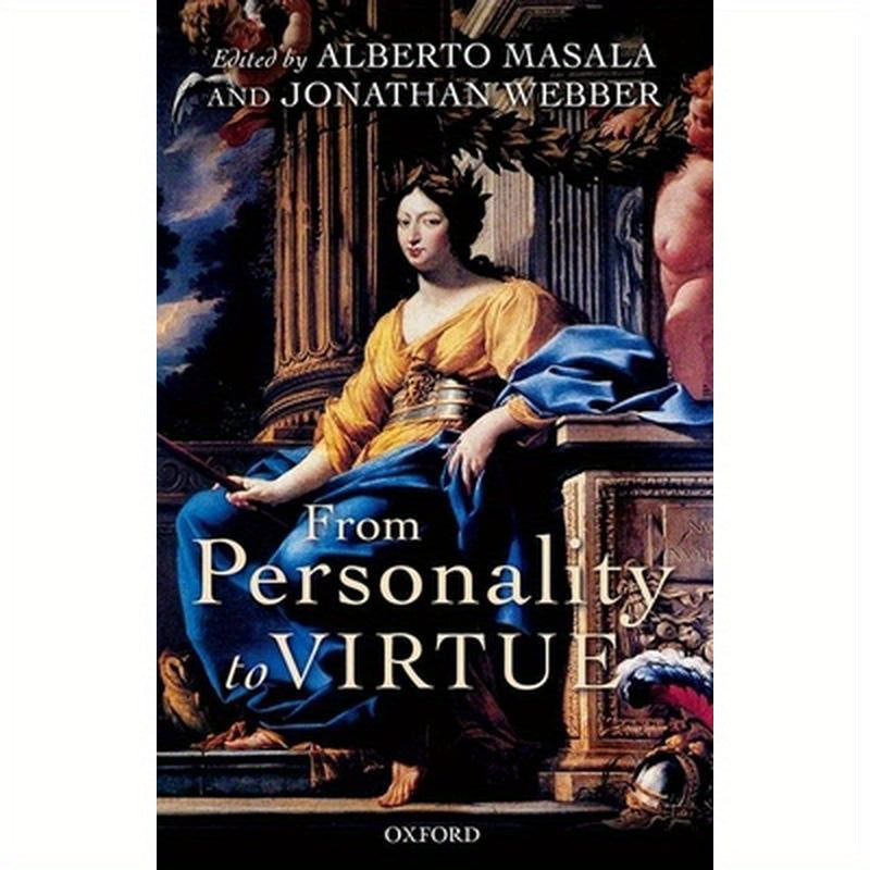 From Personality to Virtue: Essays on the Philosophy of Character