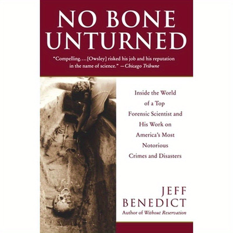 No Bone Unturned: Inside the World of a Top Forensic Scientist and His Work on America's Most Notorious Crimes and Disasters