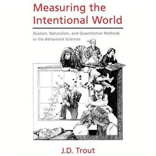 Measuring the Intentional World: Realism, Naturalism, and Quantitative Methods in the Behavioral Sciences