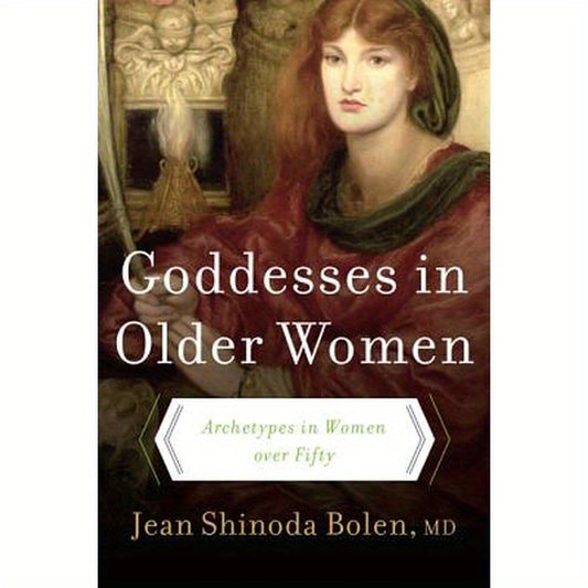 Goddesses in Older Women: Archetypes in Women Over Fifty