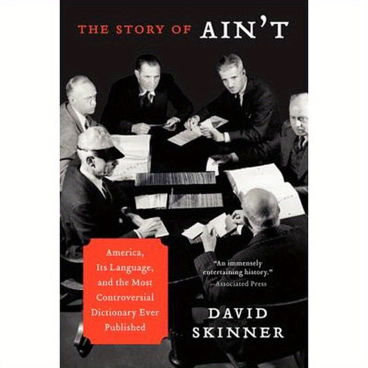 The Story of Ain't: America, Its Language, and the Most Controversial Dictionary Ever Published