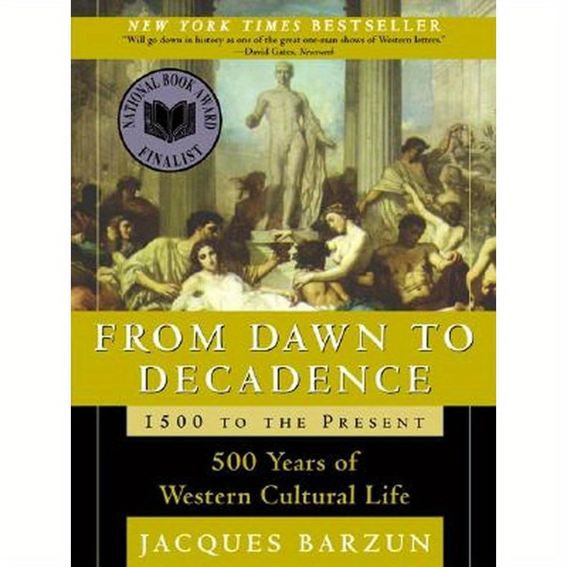From Dawn to Decadence: 1500 to the Present: 500 Years of Western Cultural Life