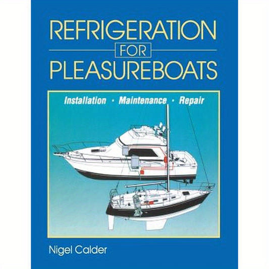 Refrigeration for Pleasureboats: Installation, Maintenance and Repair