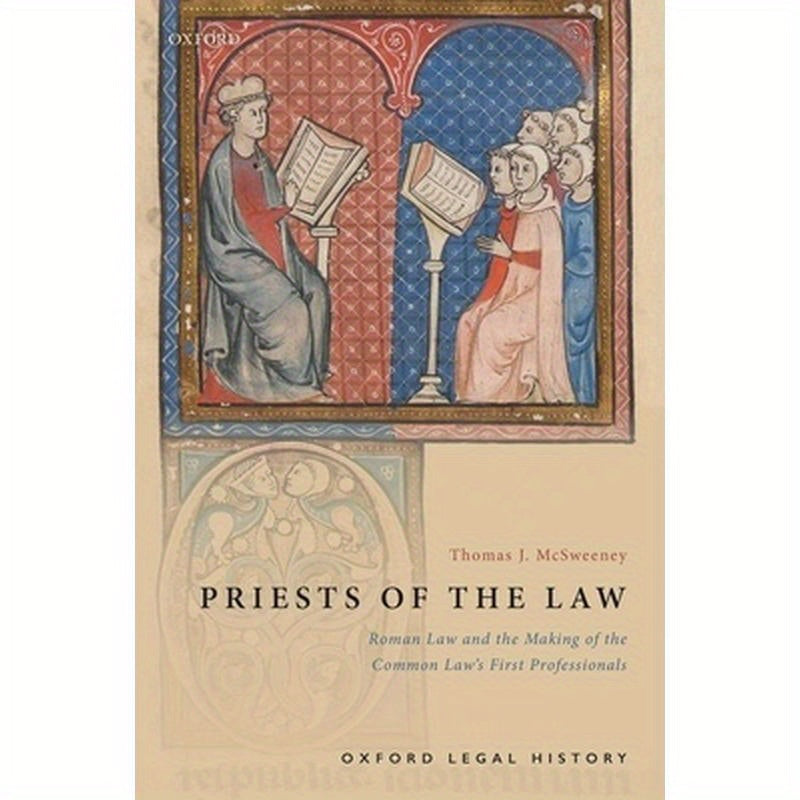 Priests of the Law: Roman Law and the Making of the Common Law's First Professionals