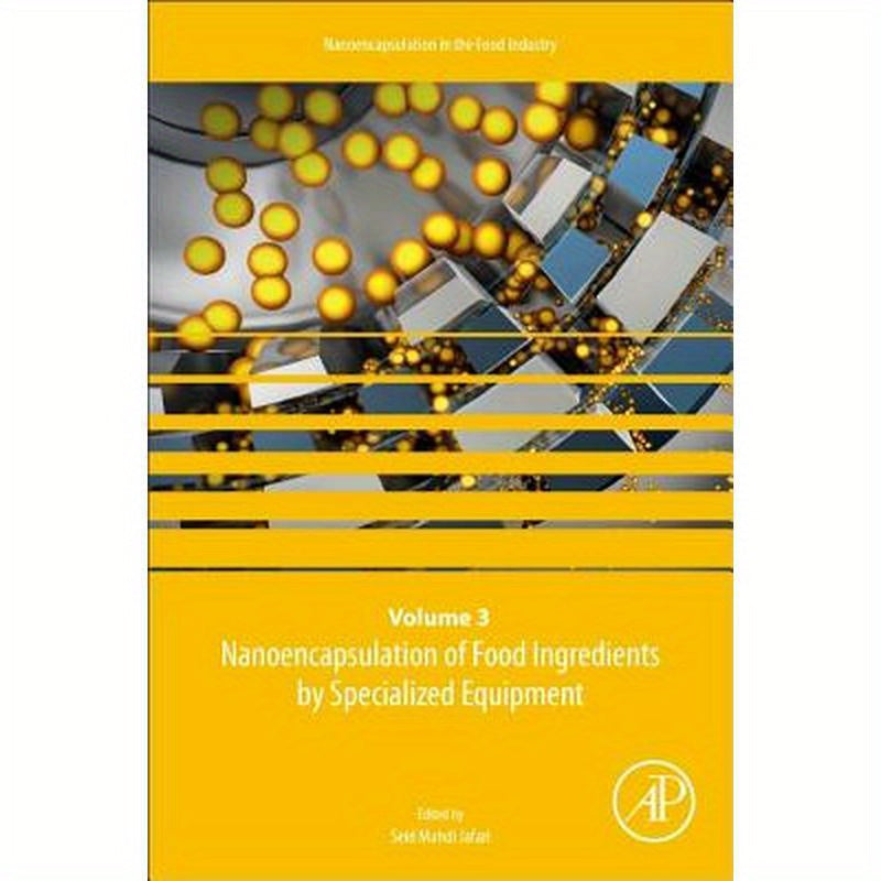 Nanoencapsulation of Food Ingredients by Specialized Equipment: Volume 3 in the Nanoencapsulation in the Food Industry Series Volume 3