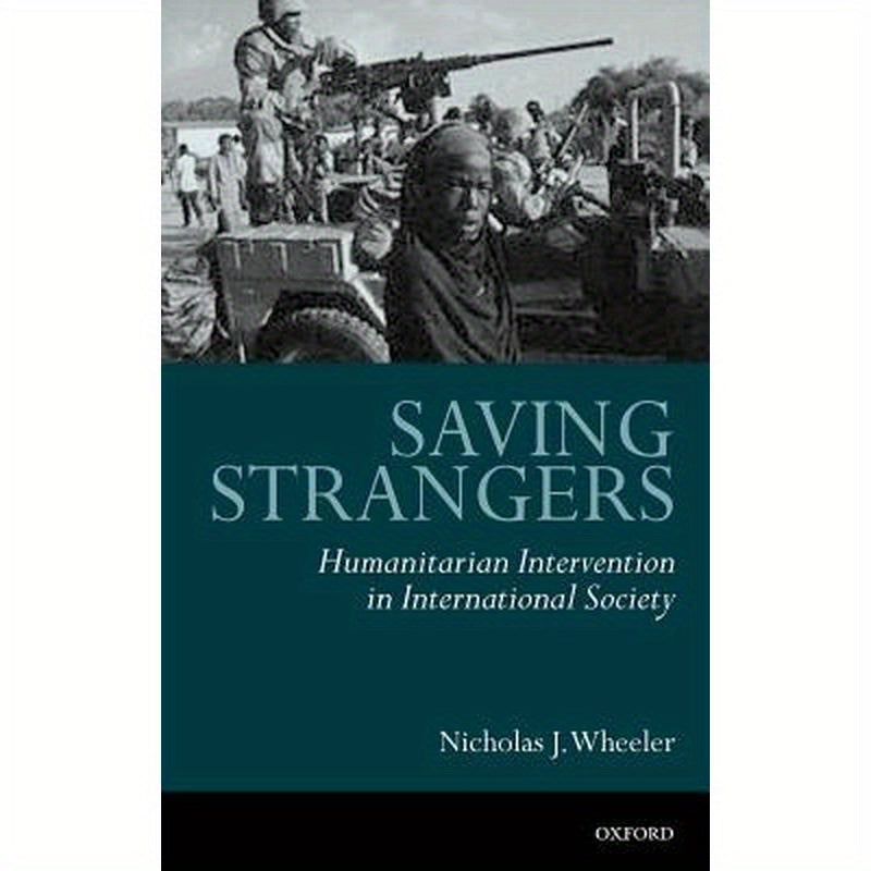Saving Strangers: Humanitarian Intervention in International Society