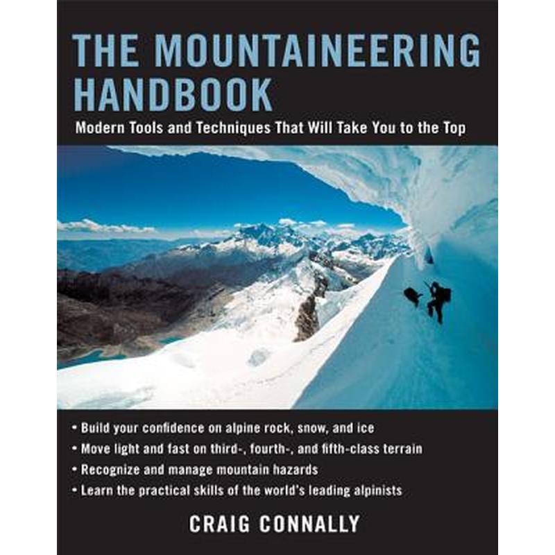 The Mountaineering Handbook: Modern Tools and Techniques That Will Take You to the Top