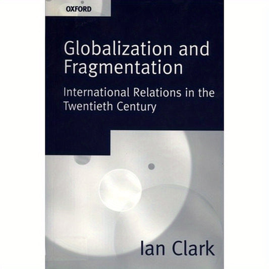 Globalization and Fragmentation: International Relations in the Twentieth Century