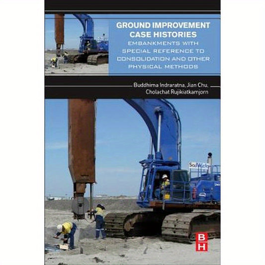 Ground Improvement Case Histories: Embankments with Special Reference to Consolidation and Other Physical Methods