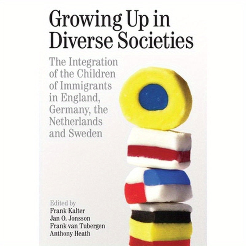 Growing Up in Diverse Societies: The Integration of the Children of Immigrants in England, Germany, the Netherlands, and Sweden