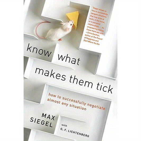 Know What Makes Them Tick: How to Successfully Negotiate Almost Any Situation