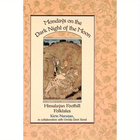Mondays on the Dark Night of the Moon: Himalayan Foothill Folktales