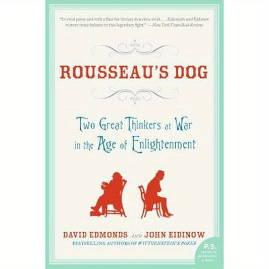 Rousseau's Dog: Two Great Thinkers at War in the Age of Enlightenment