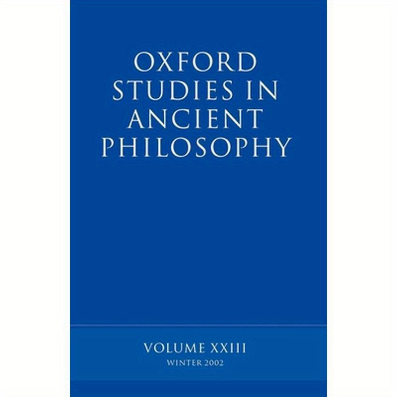 Oxford Studies in Ancient Philosophy: Volume XXIII: Winter 2002