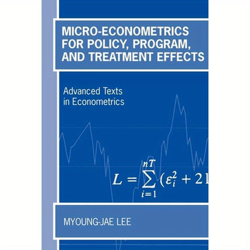 Micro-Econometrics for Policy, Program, and Treatment Effects