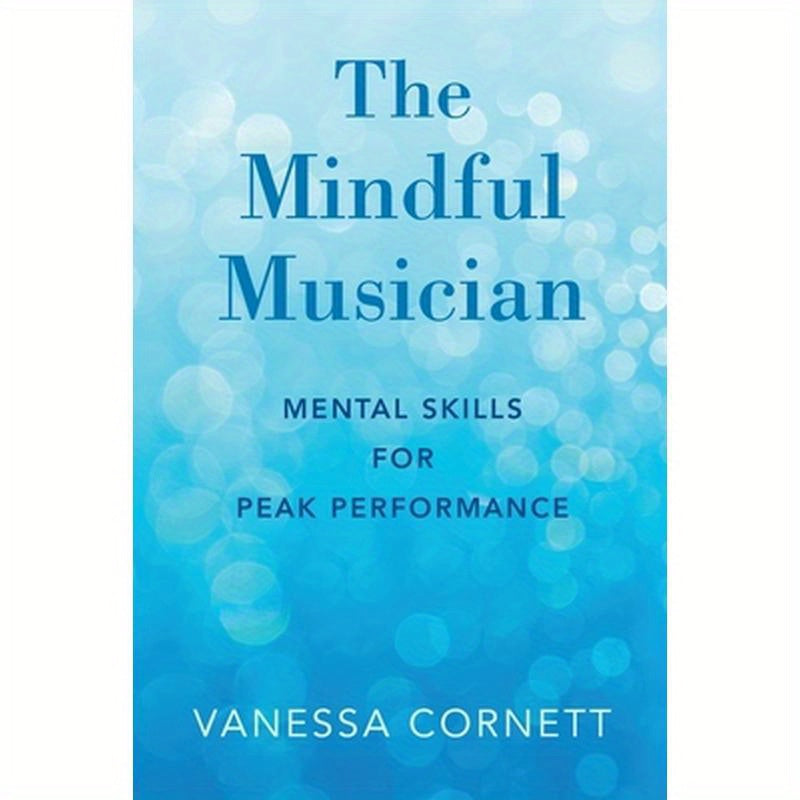 Mindful Musician: Mental Skills for Peak Performance