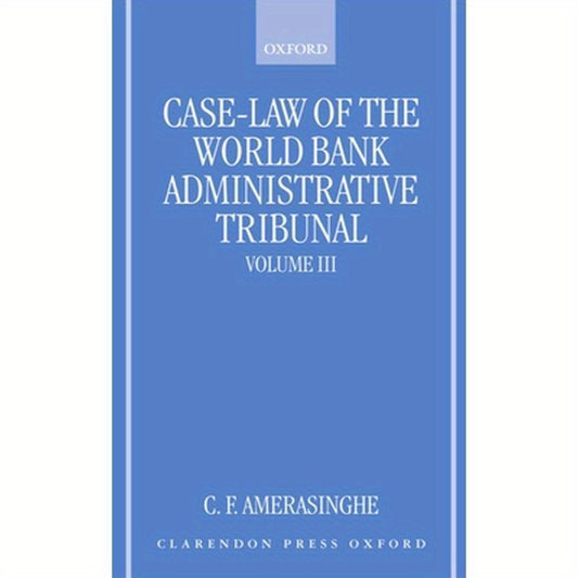 Case-Law of the World Bank Administrative Tribunal: An Analytical Digest Volume III