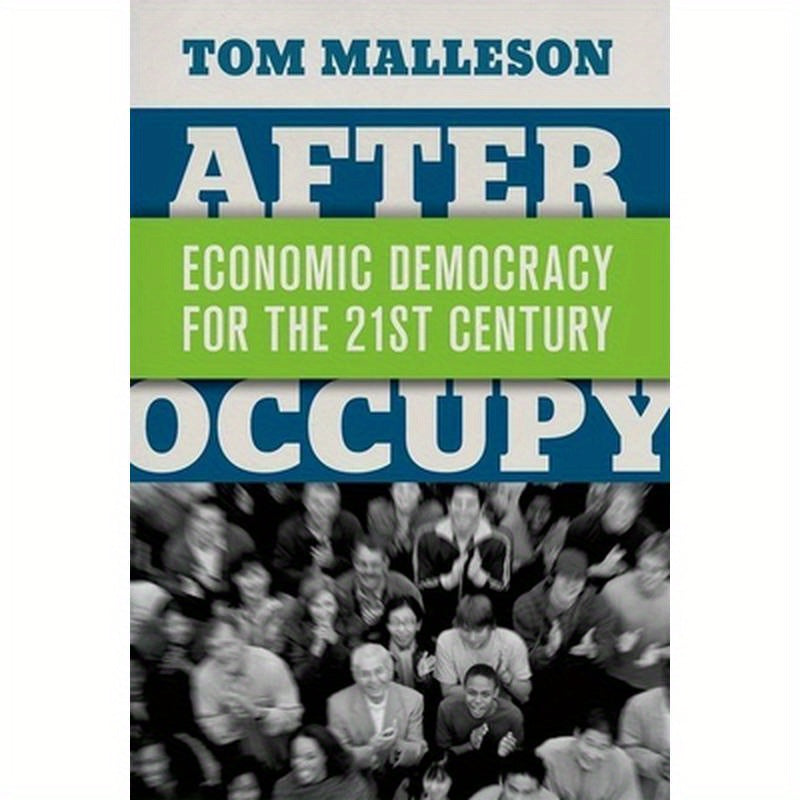 After Occupy: Economic Democracy for the 21st Century