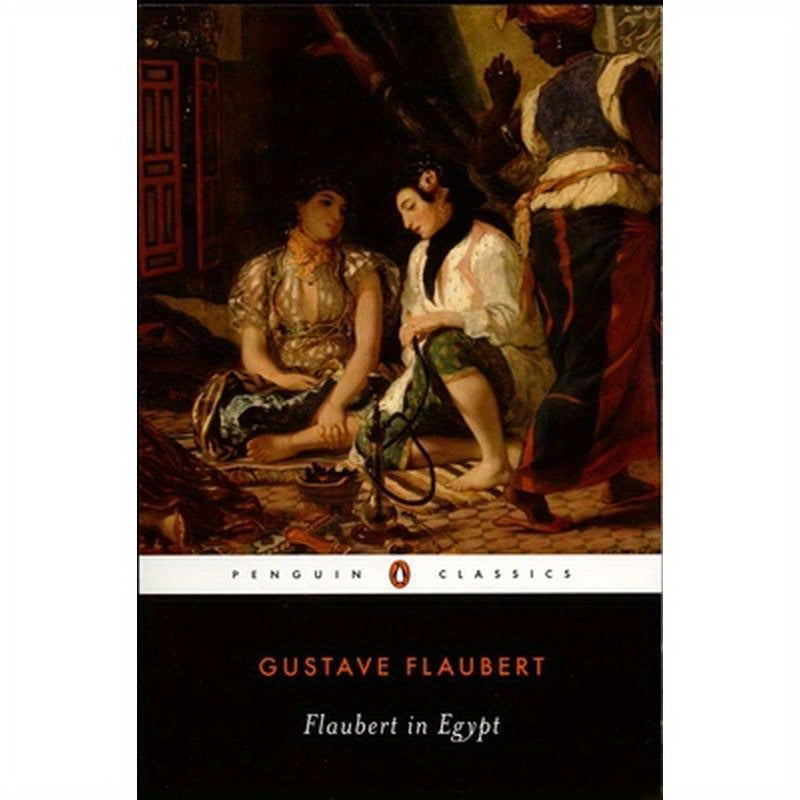 Flaubert in Egypt: A Sensibility on Tour