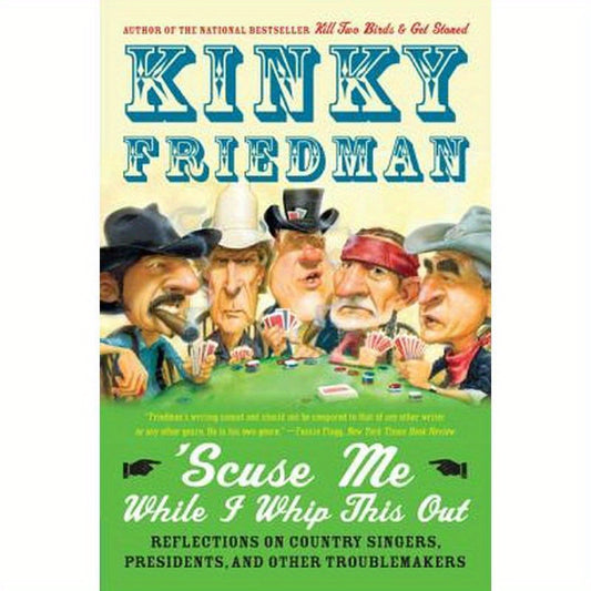'Scuse Me While I Whip This Out: Reflections on Country Singers, Presidents, and Other Troublemakers