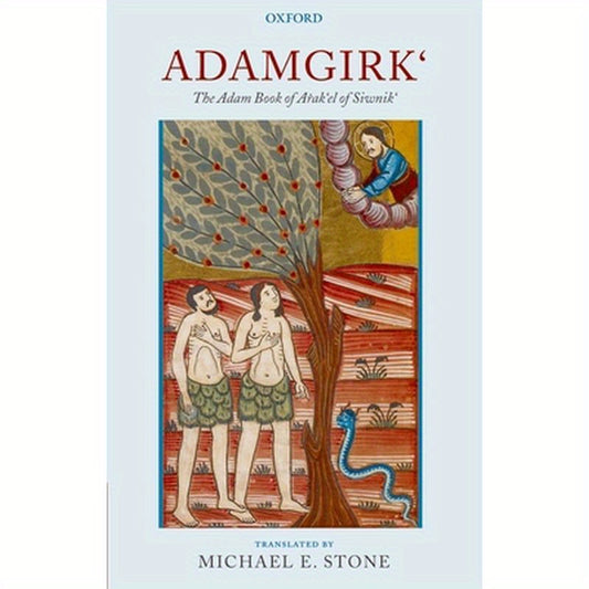 Adamgirk`: The Adam Book of Arak`el of Siwnik`