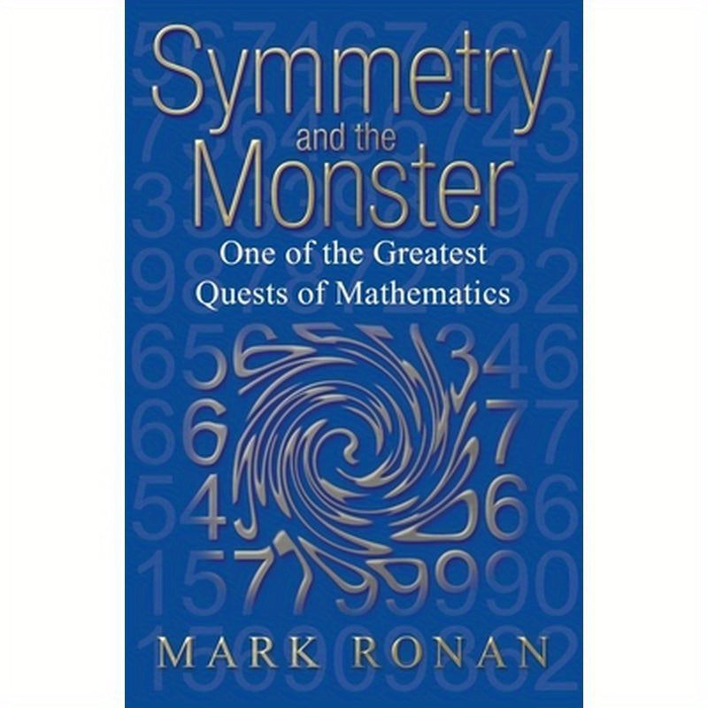 Symmetry and the Monster: The Story of One of the Greatest Quests of Mathematics (Revised)