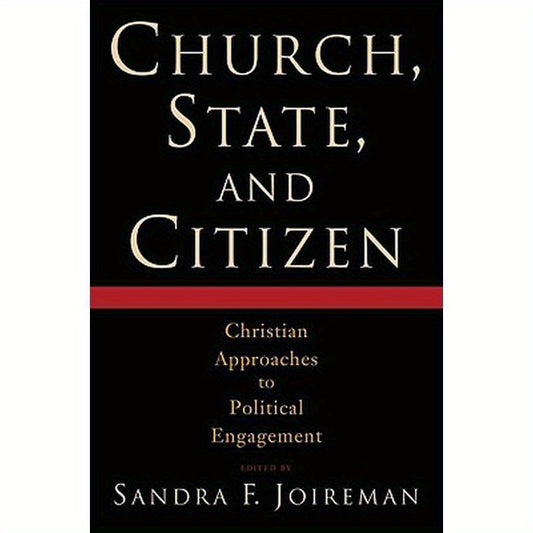 Church, State, and Citizen: Christian Approaches to Political Engagement