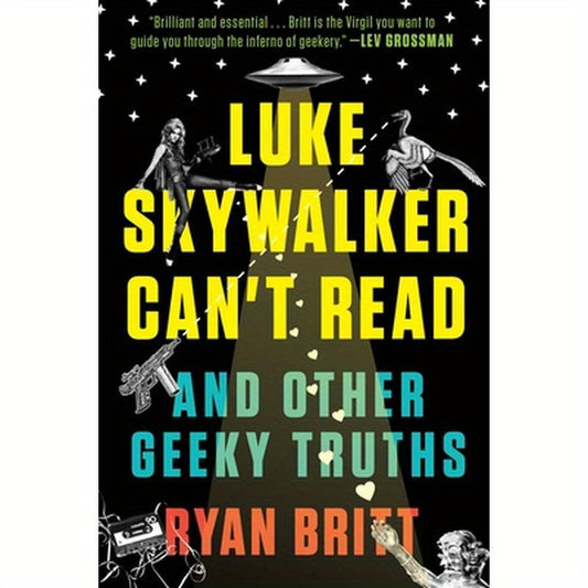 Luke Skywalker Can't Read: And Other Geeky Truths