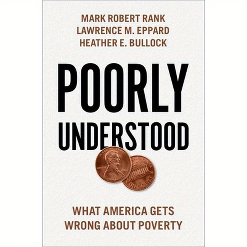 Poorly Understood: What America Gets Wrong about Poverty
