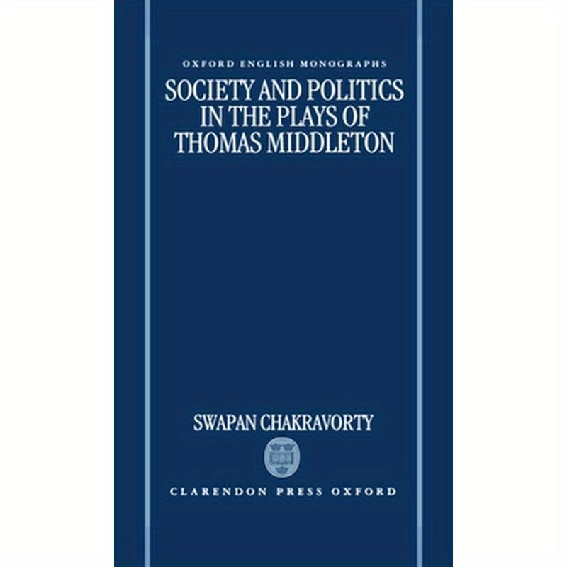 Society and Politics in the Plays of Thomas Middleton