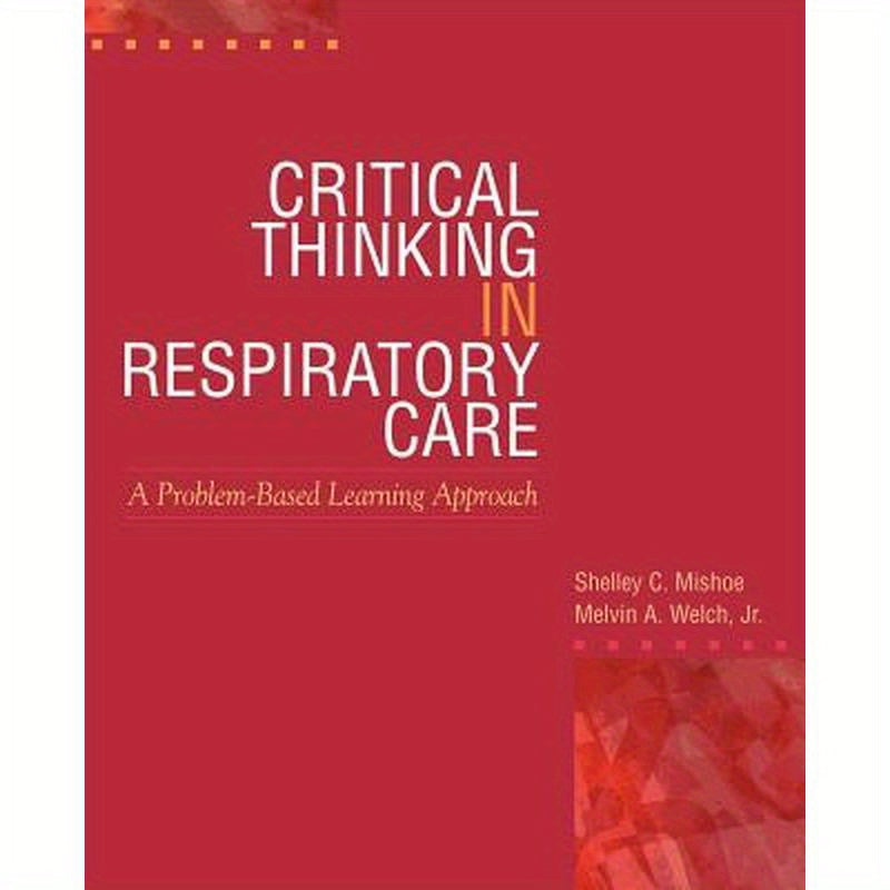 Critical Thinking in Respiratory Care