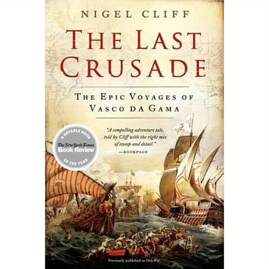 The Last Crusade: The Epic Voyages of Vasco Da Gama
