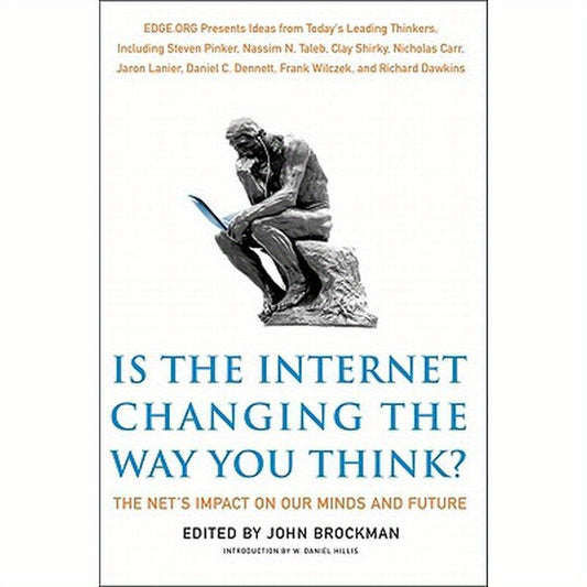 Is the Internet Changing the Way You Think?: The Net's Impact on Our Minds and Future