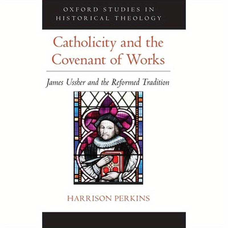 Catholicity and the Covenant of Works: James Ussher and the Reformed Tradition
