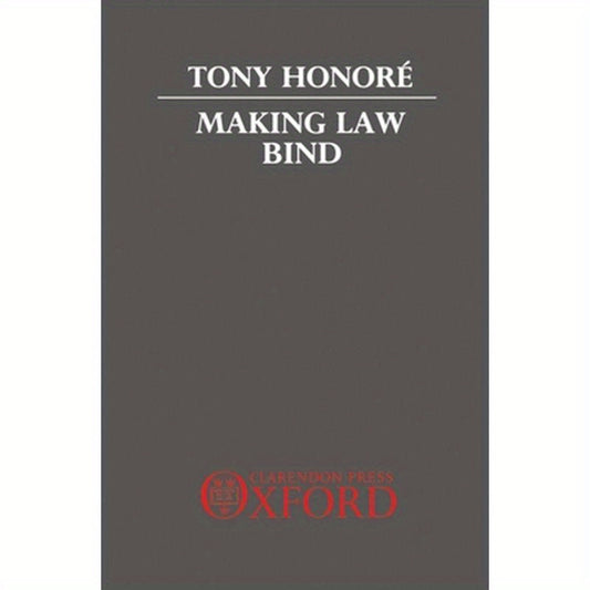 Making Law Bind: Essays Legal and Philosophical