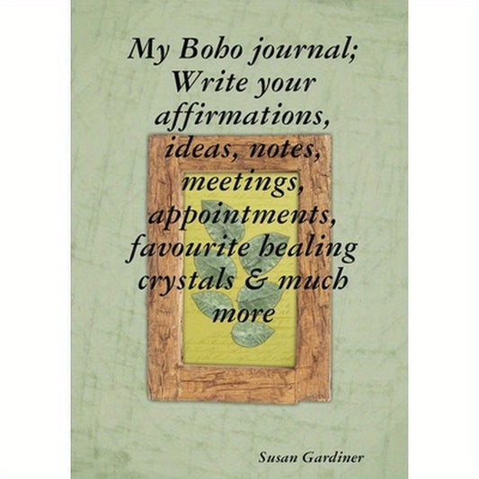 My Boho journal; Write your affirmations, ideas, notes, meetings, appointments, favourite healing crystals & much more