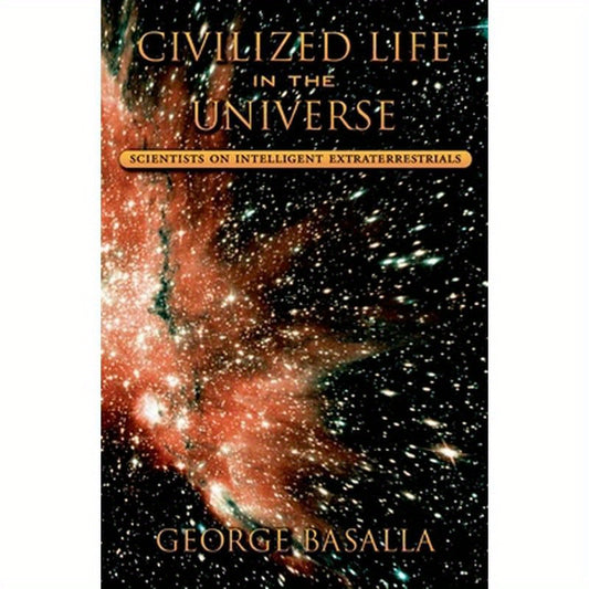 Civilized Life in the Universe: Scientists on Intelligent Extraterrestrials