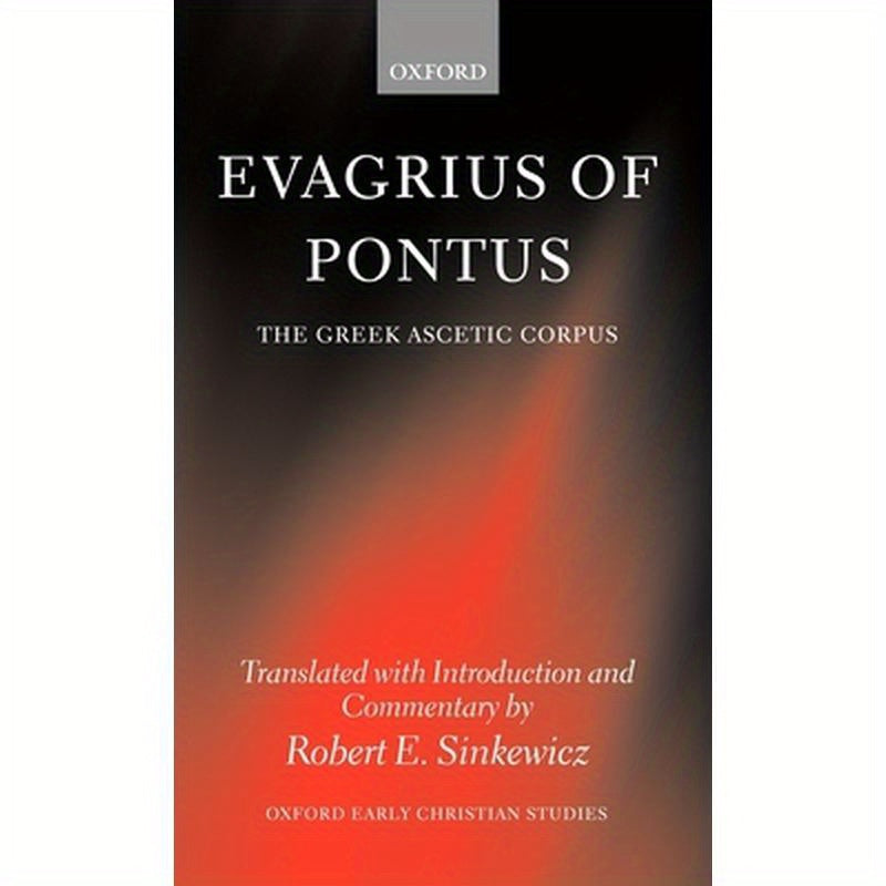 Evagrius of Pontus: The Greek Ascetic Corpus