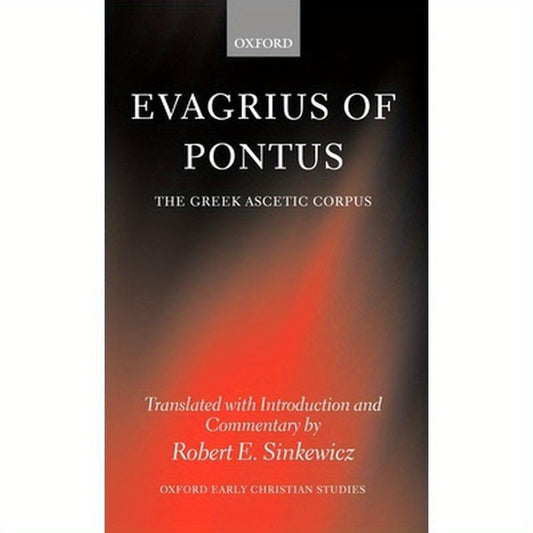 Evagrius of Pontus: The Greek Ascetic Corpus