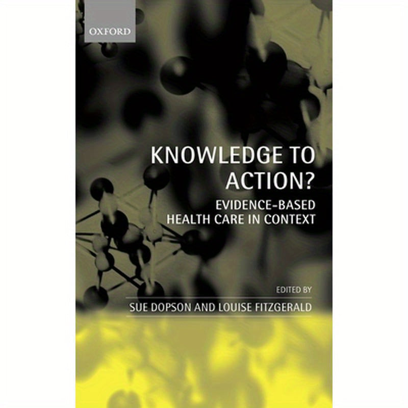 Knowledge to Action?: Evidence-Based Health Care in Context
