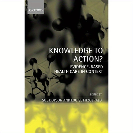 Knowledge to Action?: Evidence-Based Health Care in Context