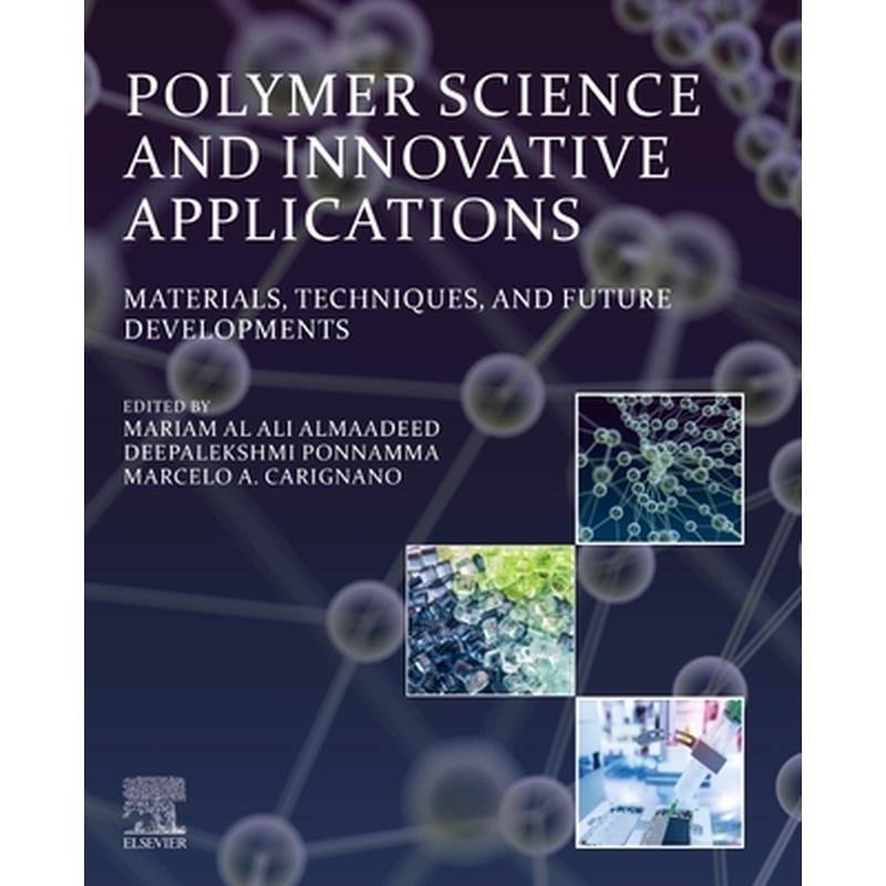 Polymer Science and Innovative Applications: Materials, Techniques, and Future Developments