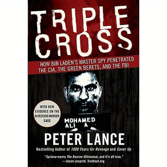 Triple Cross: How Bin Laden's Master Spy Penetrated the Cia, the Green Berets, and the FBI