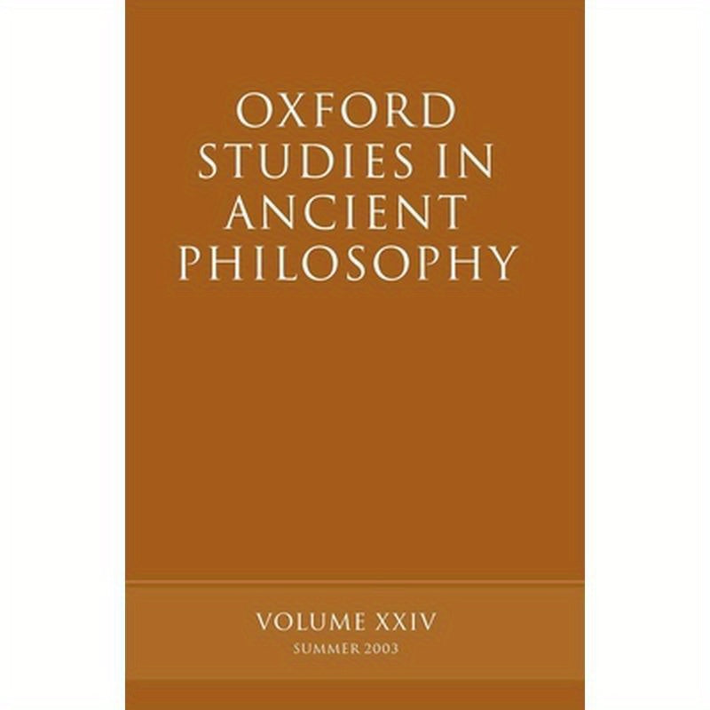 Oxford Studies in Ancient Philosophy: Volume XXIV: Summer 2003