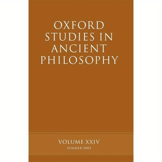 Oxford Studies in Ancient Philosophy: Volume XXIV: Summer 2003