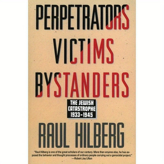 Perpetrators Victims Bystanders: Jewish Catastrophe 1933-1945