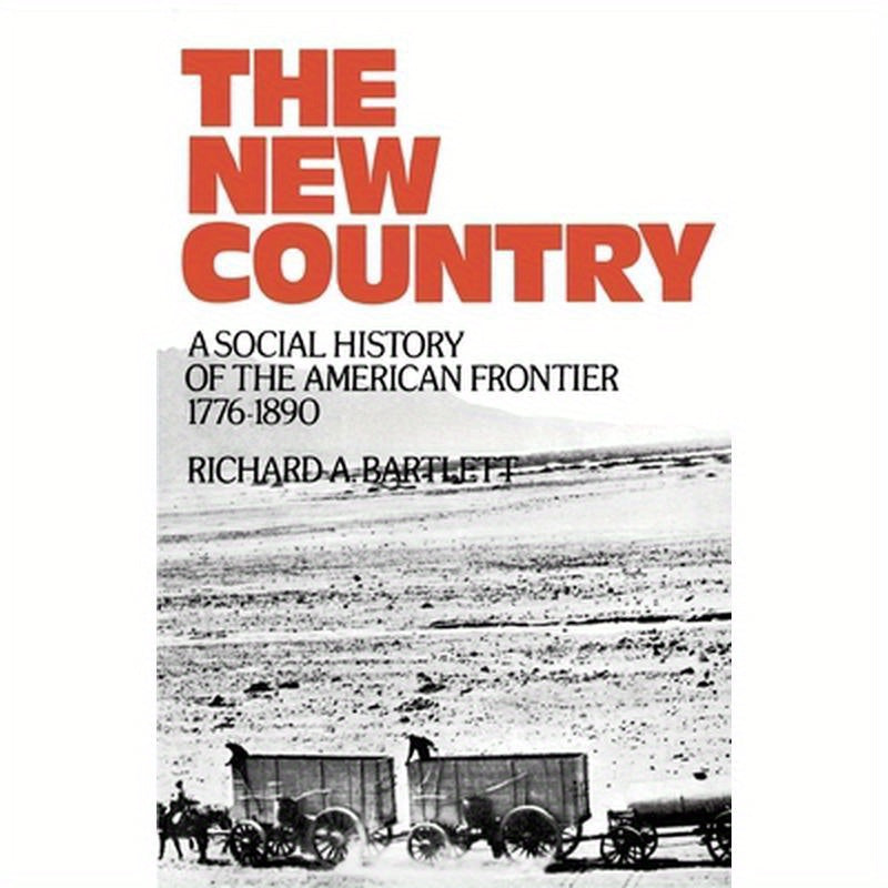 The New Country: A Social History of the American Frontier 1776-1890